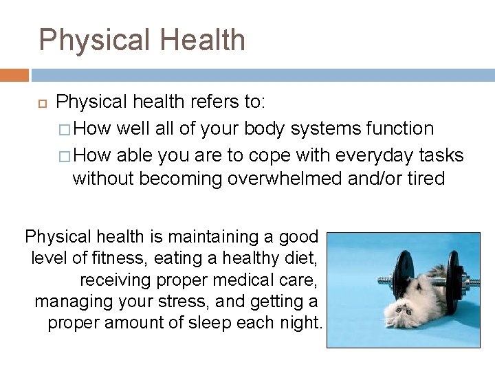 Physical Health Physical health refers to: � How well all of your body systems Physical Health Physical health refers to: � How well all of your body systems