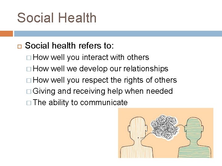 Social Health Social health refers to: � How well you interact with others � Social Health Social health refers to: � How well you interact with others �