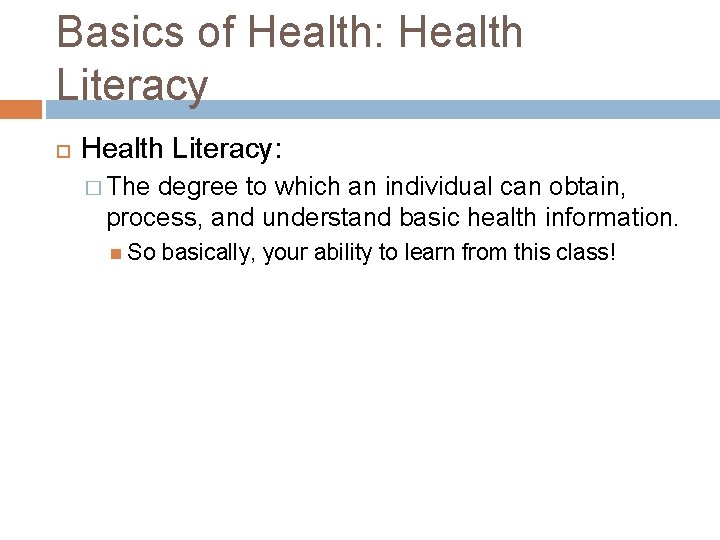 Basics of Health: Health Literacy: � The degree to which an individual can obtain, Basics of Health: Health Literacy: � The degree to which an individual can obtain,