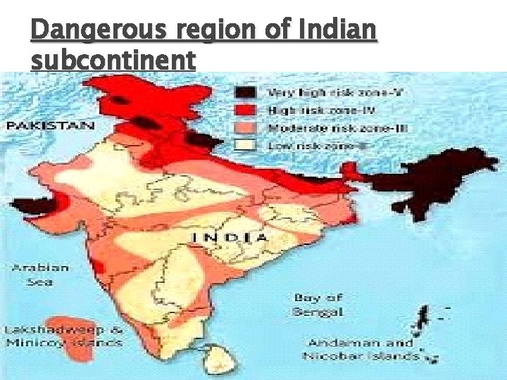 Dangerous region of Indian subcontinent 