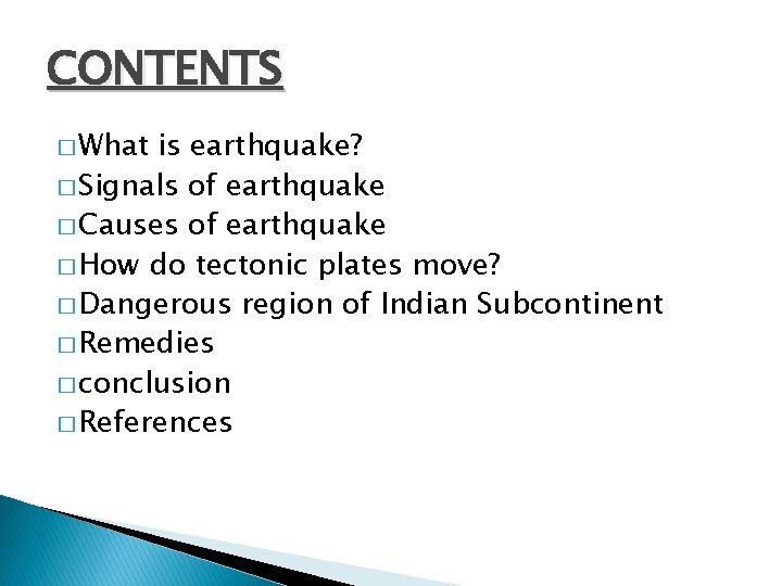 CONTENTS � What is earthquake? � Signals of earthquake � Causes of earthquake �