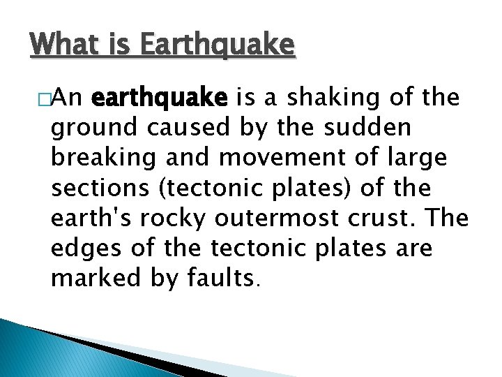 What is Earthquake �An earthquake is a shaking of the ground caused by the