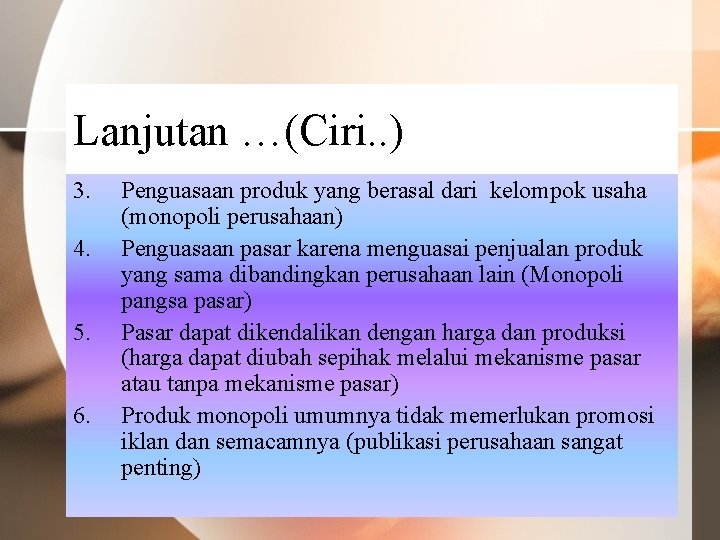 Lanjutan …(Ciri. . ) 3. 4. 5. 6. Penguasaan produk yang berasal dari kelompok