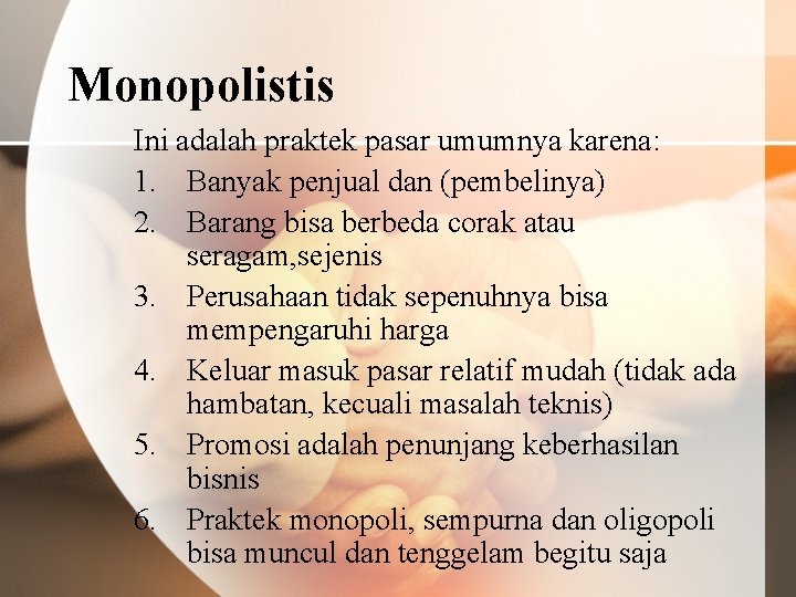 Monopolistis Ini adalah praktek pasar umumnya karena: 1. Banyak penjual dan (pembelinya) 2. Barang