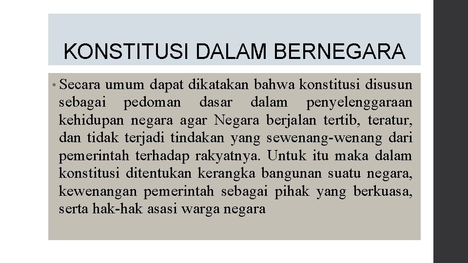 KONSTITUSI DALAM BERNEGARA • Secara umum dapat dikatakan bahwa konstitusi disusun sebagai pedoman dasar