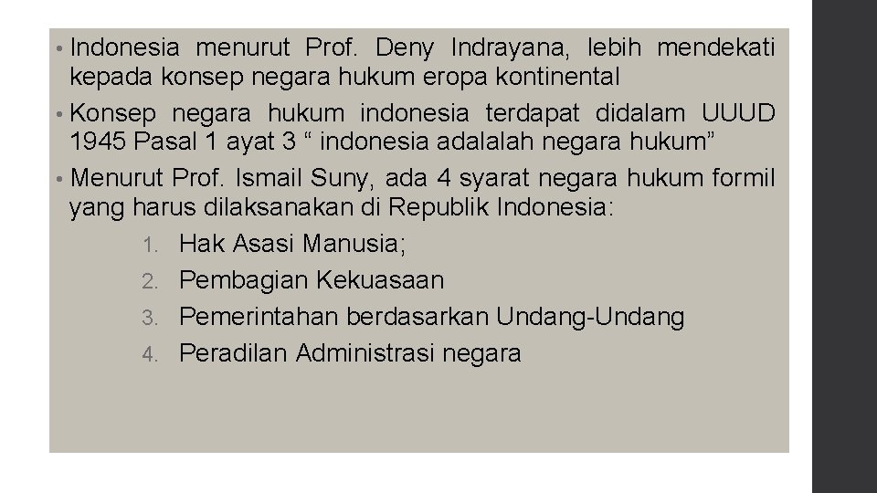  • Indonesia menurut Prof. Deny Indrayana, lebih mendekati kepada konsep negara hukum eropa