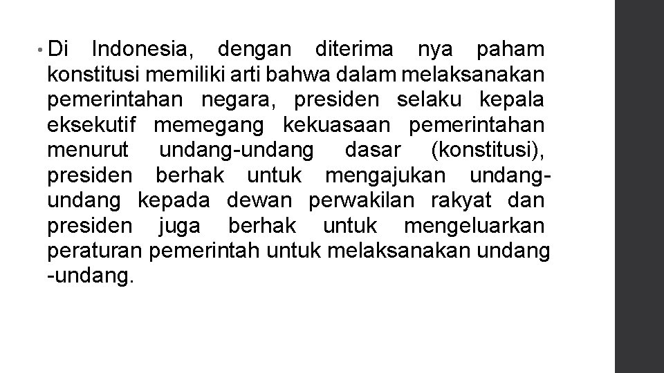  • Di Indonesia, dengan diterima nya paham konstitusi memiliki arti bahwa dalam melaksanakan