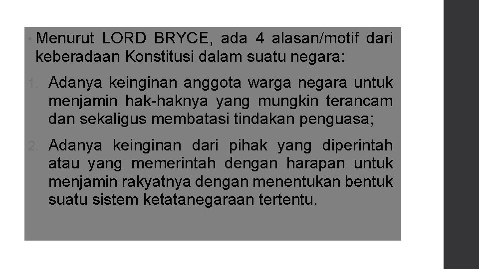  • Menurut LORD BRYCE, ada 4 alasan/motif dari keberadaan Konstitusi dalam suatu negara: