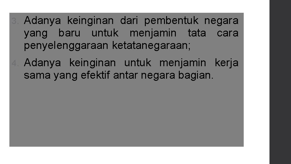 3. Adanya keinginan dari pembentuk negara yang baru untuk menjamin tata cara penyelenggaraan ketatanegaraan;