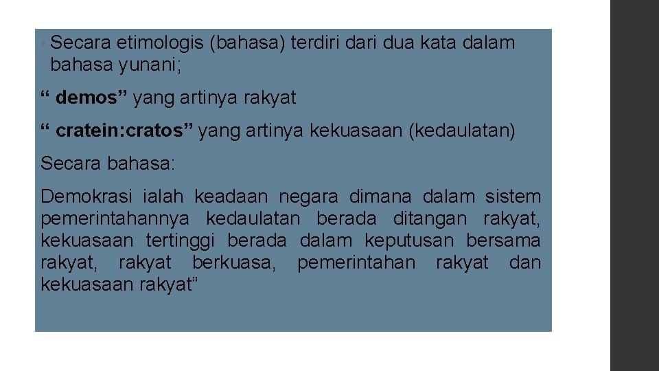  • Secara etimologis (bahasa) terdiri dari dua kata dalam bahasa yunani; “ demos”