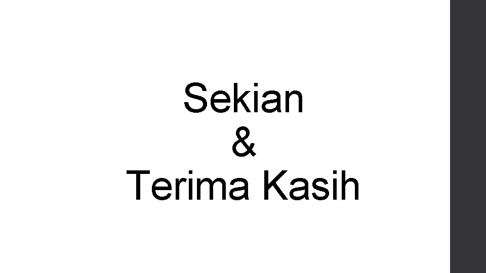 Sekian & Terima Kasih 