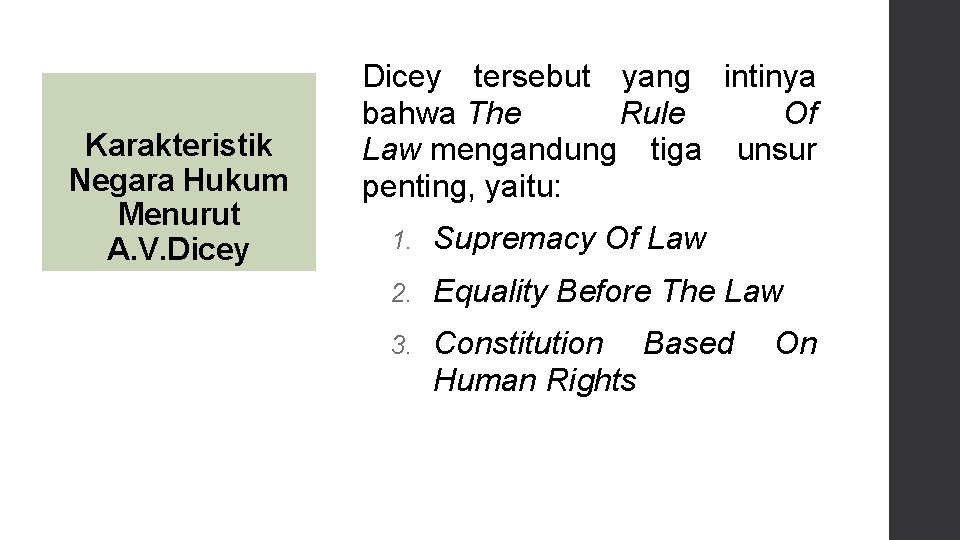 Karakteristik Negara Hukum Menurut A. V. Dicey tersebut yang intinya bahwa The Rule Of