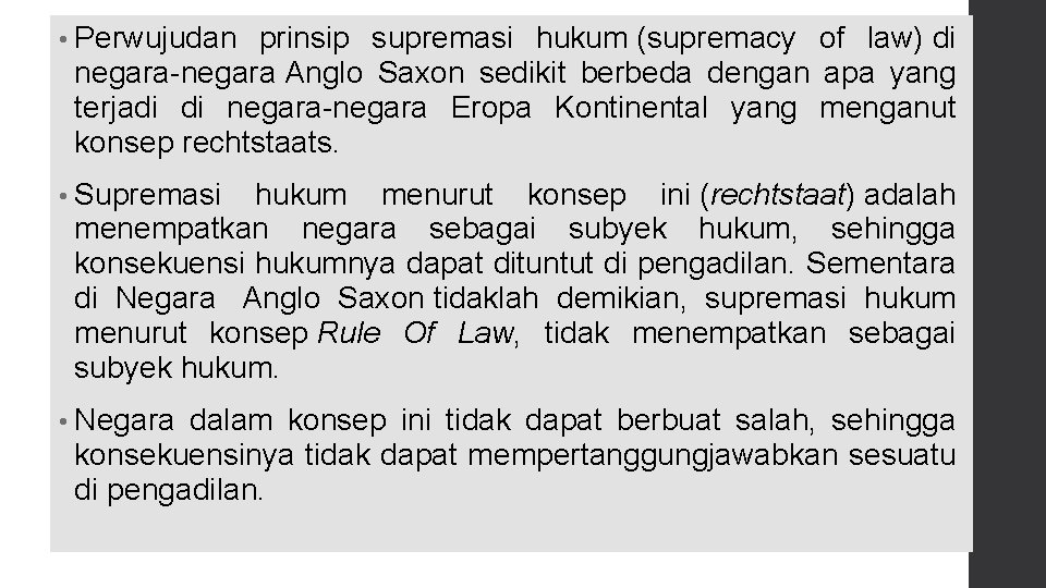  • Perwujudan prinsip supremasi hukum (supremacy of law) di negara-negara Anglo Saxon sedikit