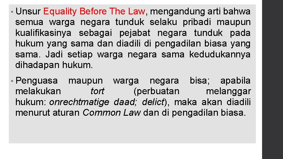  • Unsur Equality Before The Law, mengandung arti bahwa semua warga negara tunduk