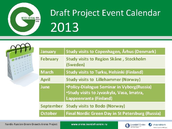 Draft Project Event Calendar 2013 January Study visits to Copenhagen, Århus (Denmark) February Study
