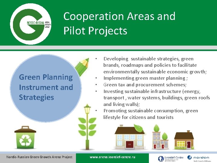 Cooperation Areas and Pilot Projects • Green Planning Instrument and Strategies • • Nordic-Russian