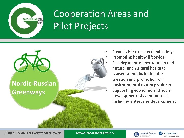 Cooperation Areas and Pilot Projects • • • Nordic-Russian Greenways Nordic-Russian Green Growth Arena