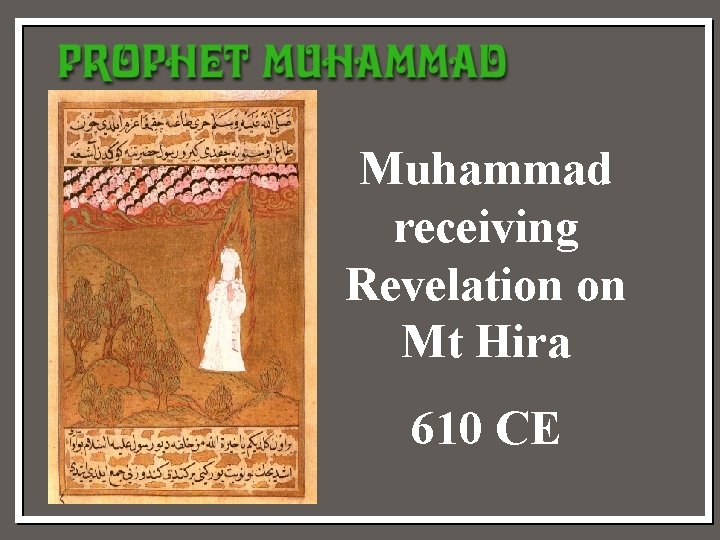 Muhammad receiving Revelation on Mt Hira 610 CE 