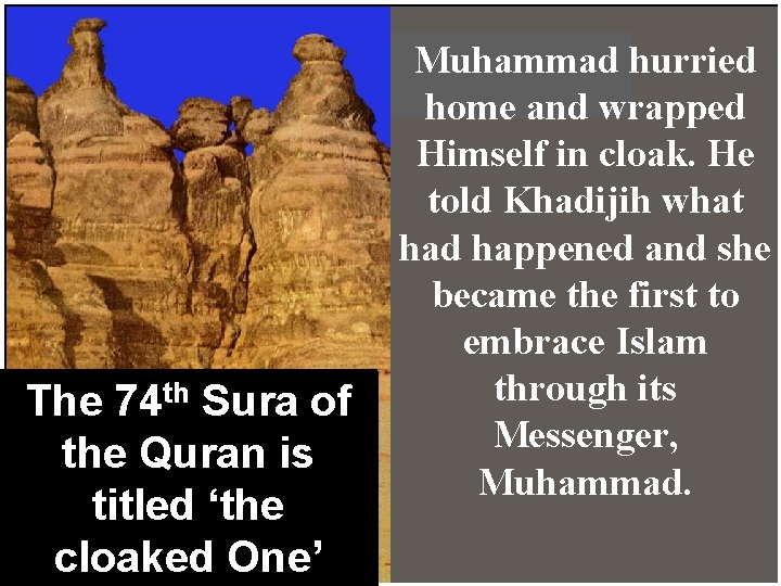 The 74 th Sura of the Quran is titled ‘the cloaked One’ Muhammad hurried