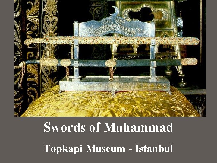 Swords of Muhammad Topkapi Museum - Istanbul 