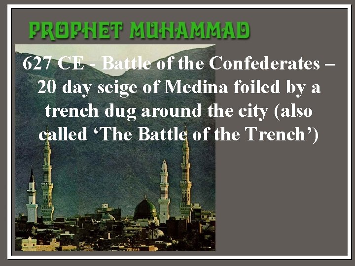 627 CE - Battle of the Confederates – 20 day seige of Medina foiled