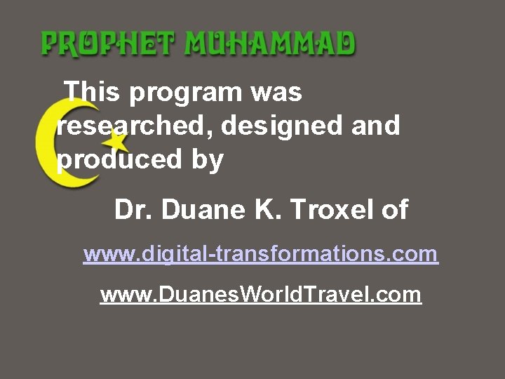 This program was researched, designed and produced by Dr. Duane K. Troxel of www.