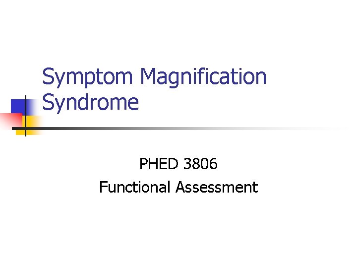 Symptom Magnification Syndrome PHED 3806 Functional Assessment 