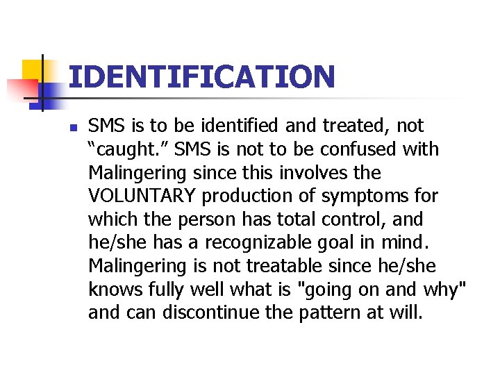 IDENTIFICATION n SMS is to be identified and treated, not “caught. ” SMS is