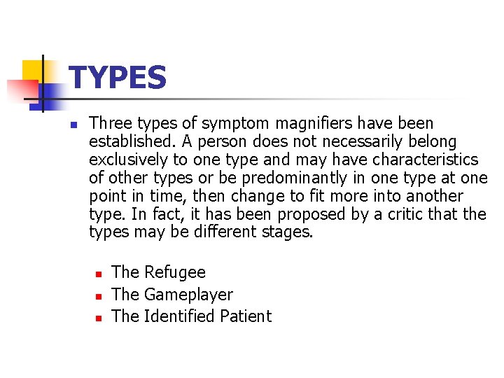 TYPES n Three types of symptom magnifiers have been established. A person does not