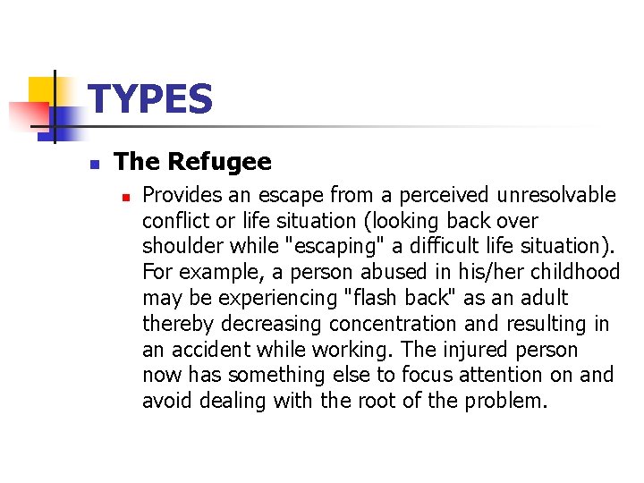 TYPES n The Refugee n Provides an escape from a perceived unresolvable conflict or