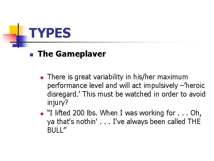 TYPES n The Gameplaver n n There is great variability in his/her maximum performance