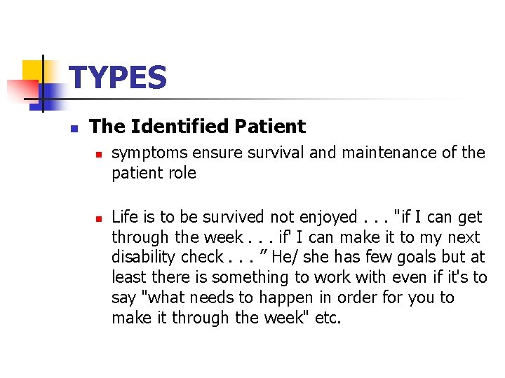 TYPES n The Identified Patient n n symptoms ensure survival and maintenance of the