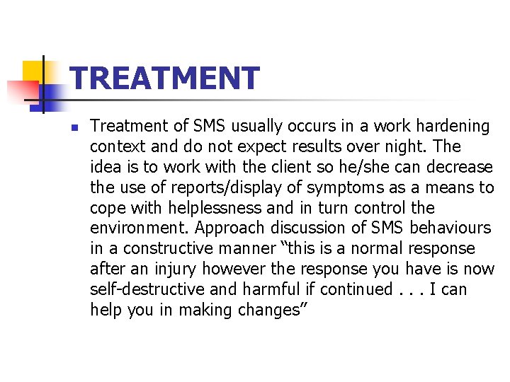 TREATMENT n Treatment of SMS usually occurs in a work hardening context and do