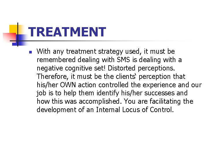 TREATMENT n With any treatment strategy used, it must be remembered dealing with SMS