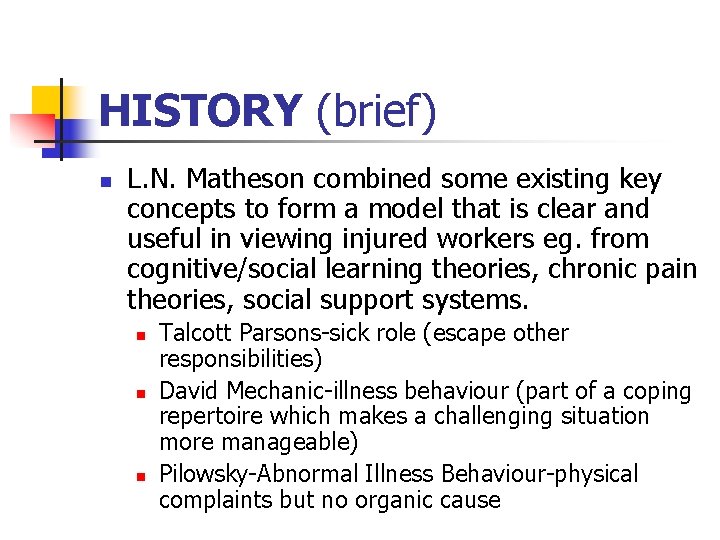 HISTORY (brief) n L. N. Matheson combined some existing key concepts to form a