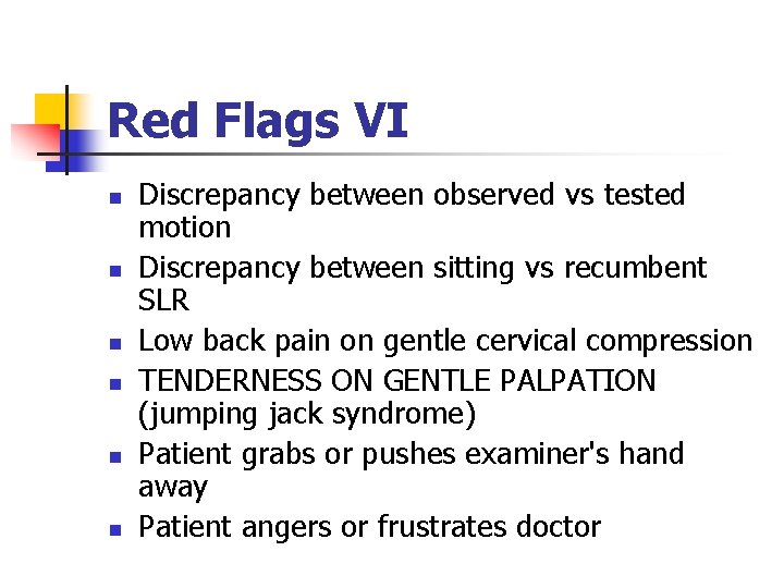 Red Flags VI n n n Discrepancy between observed vs tested motion Discrepancy between