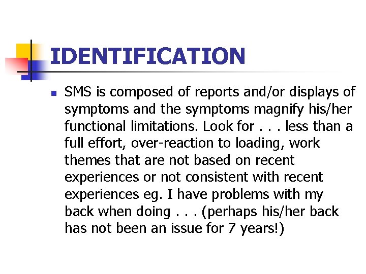 IDENTIFICATION n SMS is composed of reports and/or displays of symptoms and the symptoms