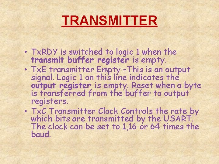 TRANSMITTER • Tx. RDY is switched to logic 1 when the transmit buffer register