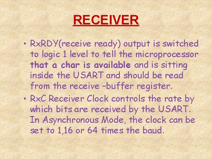 RECEIVER • Rx. RDY(receive ready) output is switched to logic 1 level to tell