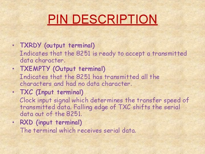 PIN DESCRIPTION • TXRDY (output terminal) Indicates that the 8251 is ready to accept