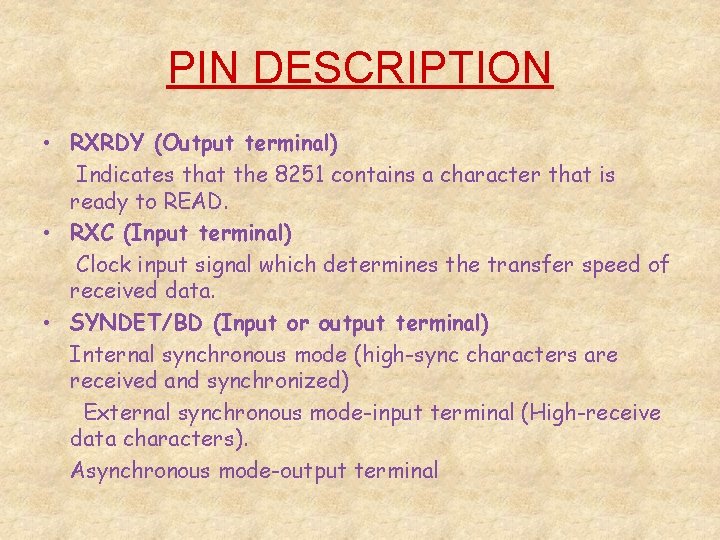 PIN DESCRIPTION • RXRDY (Output terminal) Indicates that the 8251 contains a character that