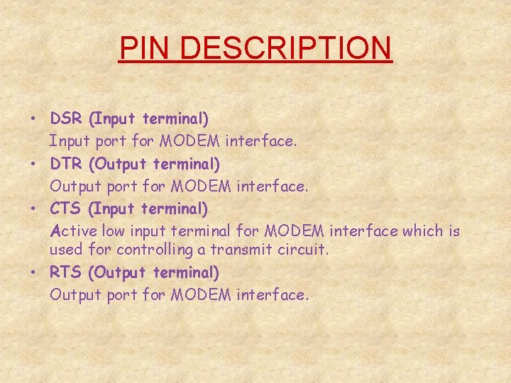 PIN DESCRIPTION • DSR (Input terminal) Input port for MODEM interface. • DTR (Output