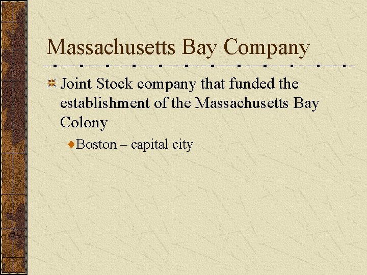 Massachusetts Bay Company Joint Stock company that funded the establishment of the Massachusetts Bay