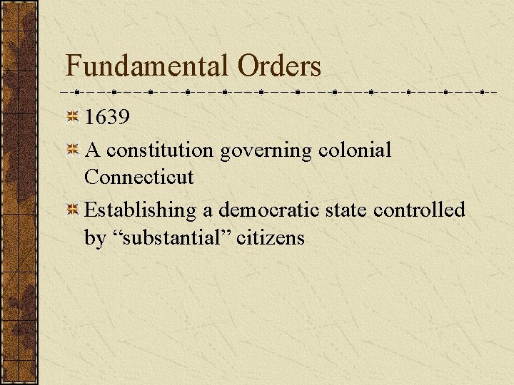 Fundamental Orders 1639 A constitution governing colonial Connecticut Establishing a democratic state controlled by
