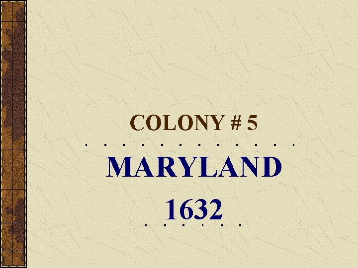 COLONY # 5 MARYLAND 1632 