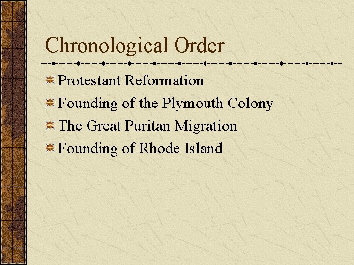 Chronological Order Protestant Reformation Founding of the Plymouth Colony The Great Puritan Migration Founding