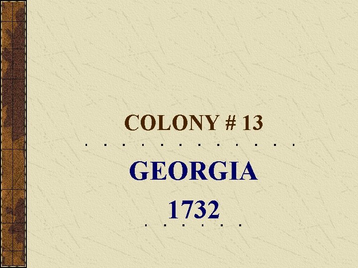 COLONY # 13 GEORGIA 1732 