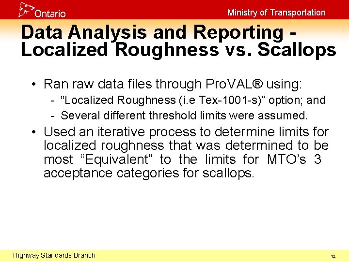 Ministry of Transportation Data Analysis and Reporting Localized Roughness vs. Scallops • Ran raw