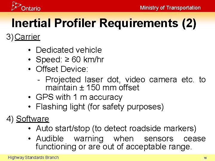 Ministry of Transportation Inertial Profiler Requirements (2) 3) Carrier • Dedicated vehicle • Speed: