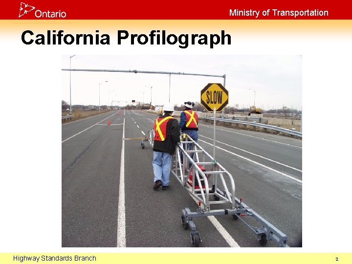 Ministry of Transportation California Profilograph Highway Branch October 29, Standards 2003 2 